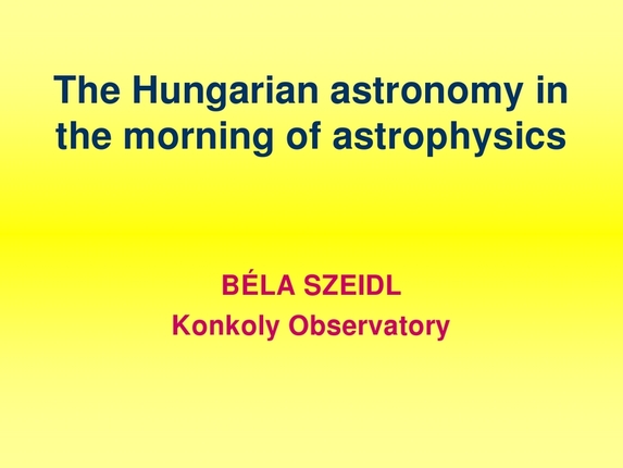 Béla Szeidl: The Hungarian astronomy in the morning of astrophysics